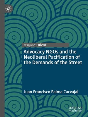 cover image of Advocacy NGOs and the Neoliberal Pacification of the Demands of the Street